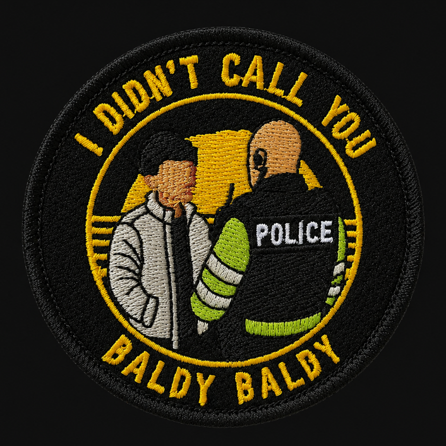 I didn't call you baldy, baldy...